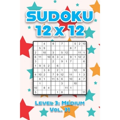 Sudoku 12 x 12 Level 3: Medium Vol. 31: Play Sudoku 12x12 Twelve Grid With Solutions Medium Level Vo... Paperback, Independently Published, English, 9798591919016
