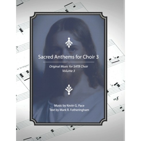 (영문도서) Sacred Anthems for Choir 3: Original Music for SATB Choir Paperback, Independently Published, English, 9798879448948