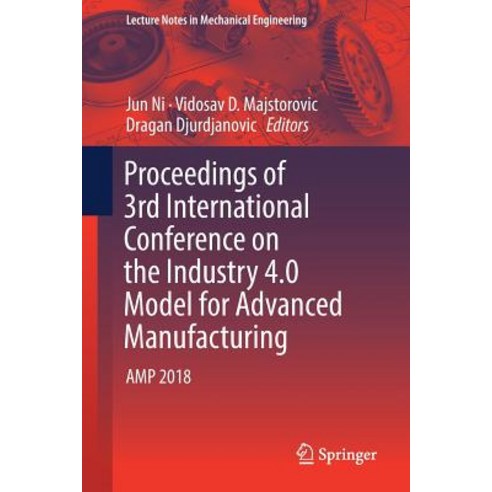 Proceedings of 3rd International Conference on the Industry 4.0 Model for Advanced Manufacturing: Am... Paperback, Springer