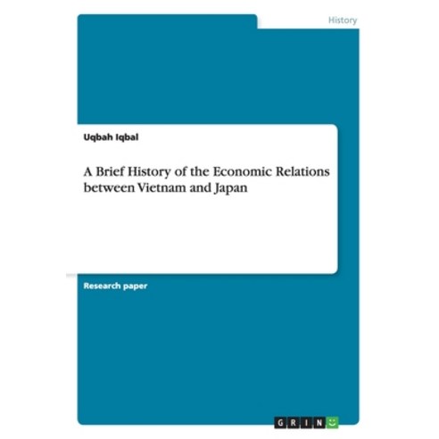 A Brief History of the Economic Relations between Vietnam and Japan Paperback, Grin Publishing, English, 9783668095830