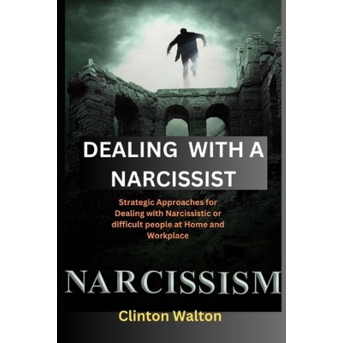 (영문도서) Dealing with a Narcissist: Strategic Approaches for Dealing with Narcissistic or difficult pe... Paperback, Independently Published, English, 9798872778196