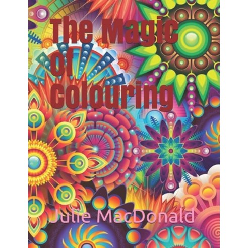 The Magic of Colouring Paperback, Independently Published