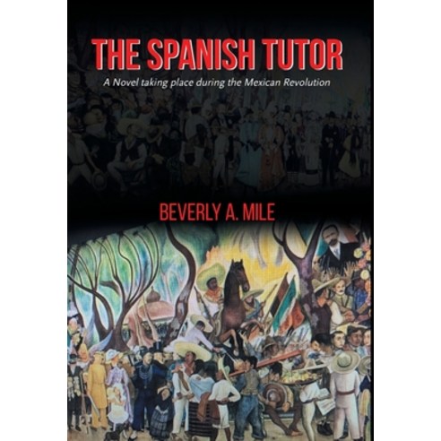 The Spanish Tutor: A Novel taking place during the Mexican Revolution Hardcover, Page Publishing, Inc, English, 9781643348995