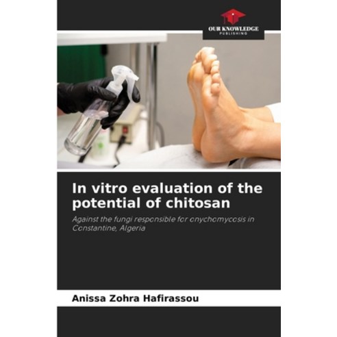 (영문도서) In vitro evaluation of the potential of chitosan Paperback, Our Knowledge Publishing, English, 9786206199359