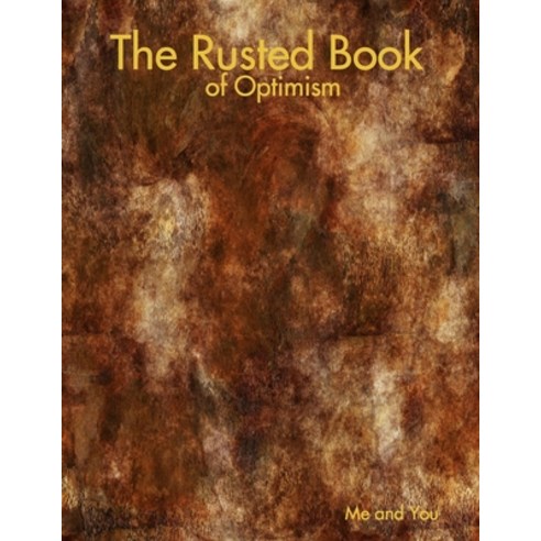 (영문도서) The Rusted Book of Optimism Paperback, Smashwords, English, 9781312041387