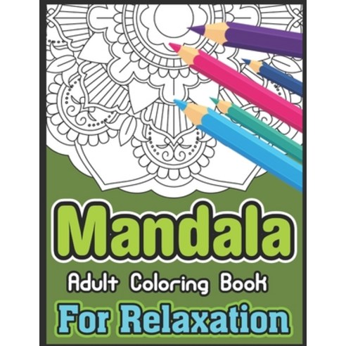 Mandala Adult Coloring Book For Relaxation: Beautiful Designs for Relaxation and Focus (Design Origi... Paperback, Independently Published, English, 9798697977637