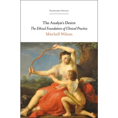The Analyst''s Desire: The Ethical Foundation of Clinical Practice Paperback, Bloomsbury Academic, English, 9781501372711