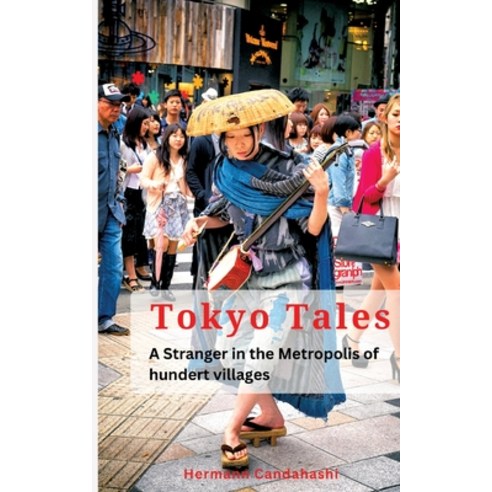 (영문도서) Tokyo Tales: A Stranger in the Metropolis of 100 Villages Paperback, Tredition Gmbh, English, 9783384136176