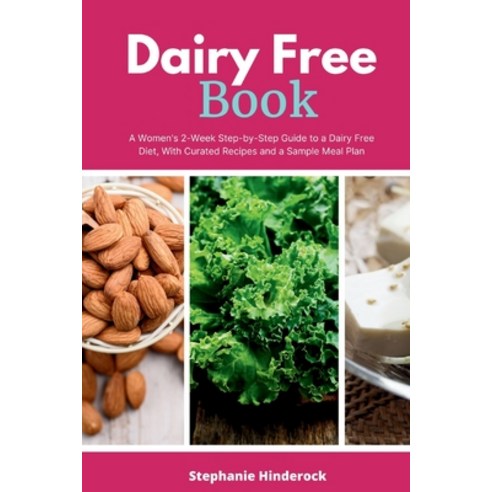 (영문도서) Dairy Free Book: A Women''s 2-Week Step-by-Step Guide to a Dairy Free Diet With Curated Recip... Paperback, Independently Published, English, 9798879420296