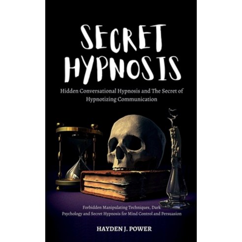 Secret Hypnosis: Hidden Conversational Hypnosis and The Secret of Hypnotizing Communication. Forbidd... Paperback, English, 9781801118484, Fioravanti Ianniello
