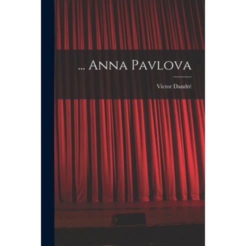 (영문도서) ... Anna Pavlova Paperback, Hassell Street Press, English, 9781014412775