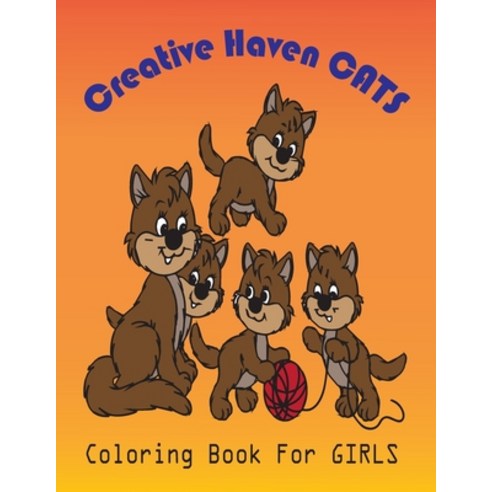 creative haven cats coloring book for girls: (A Million Creatures to Color) Paperback, Independently Published