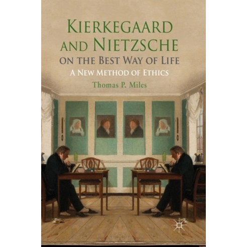 (영문도서) Kierkegaard and Nietzsche on the Best Way of Life: A New Method of Ethics Paperback, Palgrave MacMillan, English, 9781349453757