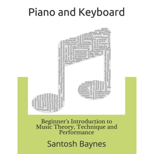 (영문도서) Beginner''s Introduction to Piano and Keyboard: Music Theory Technique and Performance Paperback, Independently Published, English, 9798723706996