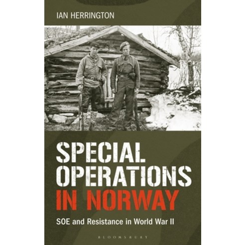 Special Operations in Norway: SOE and Resistance in World War II Paperback, Bloomsbury Publishing PLC, English, 9781350192645