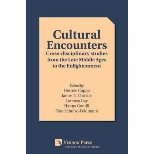 (영문도서) Cultural Encounters: Cross-disciplinary studies from the Late Middle Ages to the Enlightenment Paperback, Vernon Press, English, 9781622735020