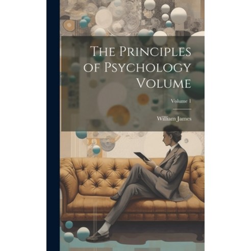 (영문도서) The Principles of Psychology Volume; Volume 1 Hardcover, Legare Street Press, English, 9781019938607