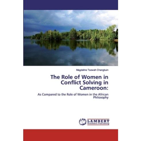 The Role of Women in Conflict Solving in Cameroon Paperback, LAP Lambert Academic Publis..., English, 9786139447190