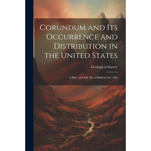 (영문도서) Corundum and Its Occurrence and Distribution in the United States: (A Rev. and Enl. Ed. of Bu... Paperback, Legare Street Press, English, 9781021633859