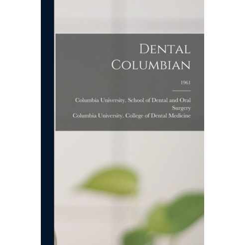 (영문도서) Dental Columbian; 1961 Paperback, Hassell Street Press, English, 9781013372292
