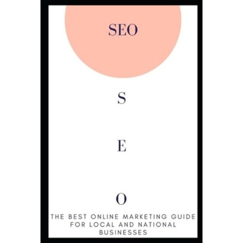 The Best Online Marketing Guide for Local and National Businesses: Seo Paperback, Independently Published, English, 9798748192507