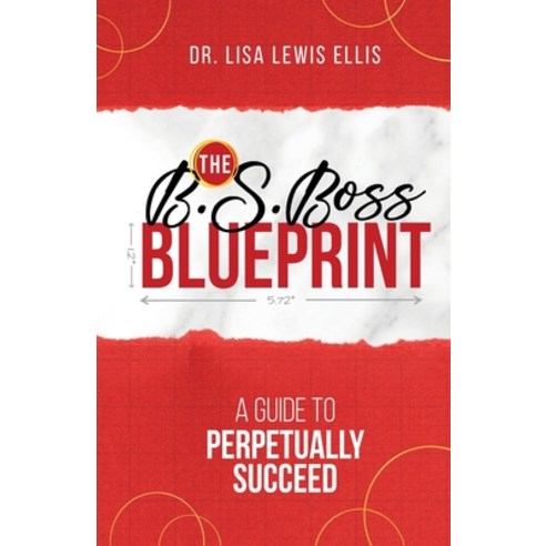 The B.S. Boss Blueprint: A Guide To Perpetually Succeed Paperback, Kick Boxing Believers, L.L.C., English, 9781735526522