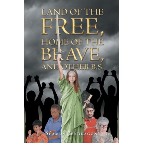 (영문도서) Land of the Free Home of the Brave and Other B.S. Paperback, Newman Springs Publishing, ..., English, 9781638816324