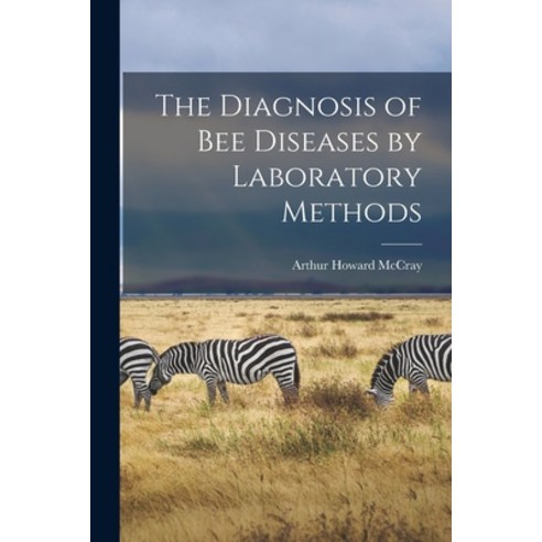 (영문도서) The Diagnosis of Bee Diseases by Laboratory Methods Paperback, Legare Street Press, English, 9781013953309