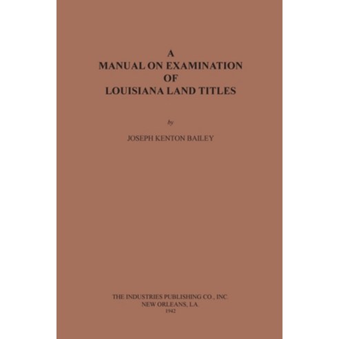 (영문도서) A Manual on Examination of Louisiana Land Titles Paperback, Claitor''s Pub Division, English, 9780875113579