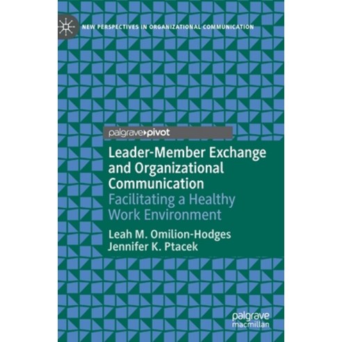 Leader-Member Exchange and Organizational Communication: Facilitating a Healthy Work Environment Hardcover, Palgrave MacMillan, English, 9783030687557