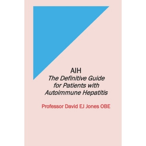 (영문도서) Aih: The Definitive Guide for Patients with Autoimmune Hepatitis Paperback, Independently Published, English, 9798655372924