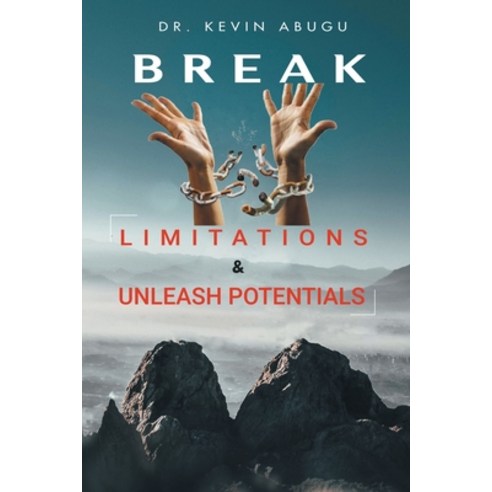 (영문도서) Break Limitations & Unleash Potentials Paperback, Authorhouse UK, English, 9781665587532