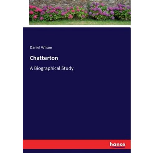 (영문도서) Chatterton: A Biographical Study Paperback, Hansebooks, English, 9783337010072