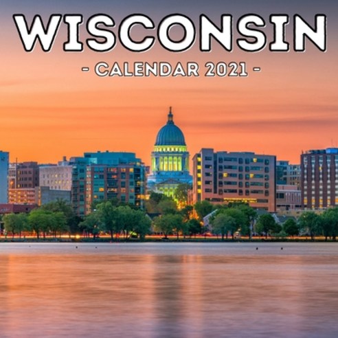 (영문도서) Wisconsin Calendar 2021: 16-Month Calendar Cute Gift Idea For Wisconsin State Lovers Women &... Paperback, Independently Published, English, 9798516721632