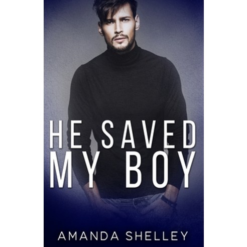 (영문도서) He Saved My Boy Paperback, Amanda Shelley, Inc.