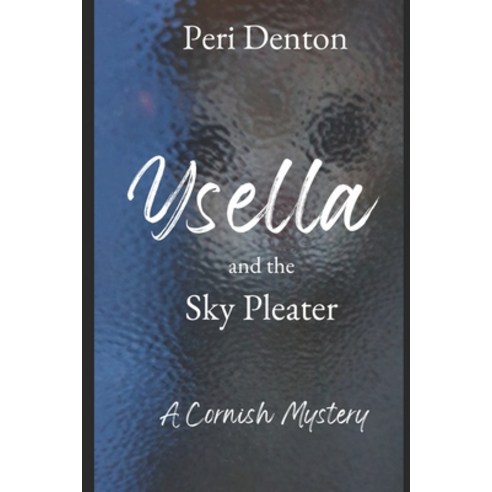 (영문도서) Ysella and the Sky Pleater: A Cornish Mystery Paperback, Independently Published, English, 9798422219476
