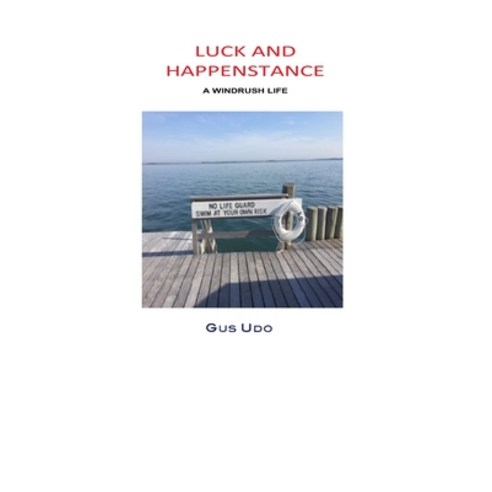 Luck and Happenstance: A Windrush Life Paperback, Gus Udo, English, 9780984045358