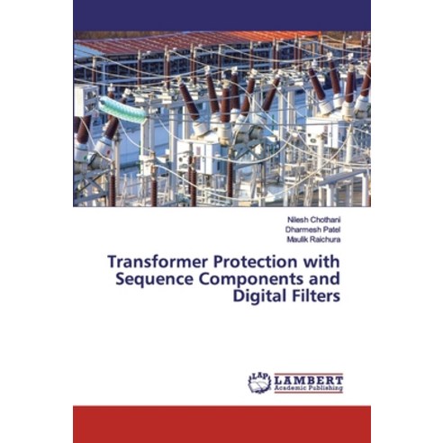 Transformer Protection with Sequence Components and Digital Filters Paperback, LAP Lambert Academic Publishing
