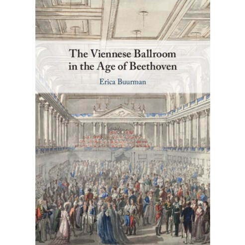 (영문도서) The Viennese Ballroom in the Age of Beethoven Hardcover, Cambridge University Press, English, 9781108495851