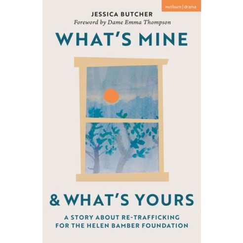 (영문도서) What''s Mine & What''s Yours: A Story about Re-Trafficking for the Helen Bamber Foundation Paperback, Methuen Drama, English, 9781350372573