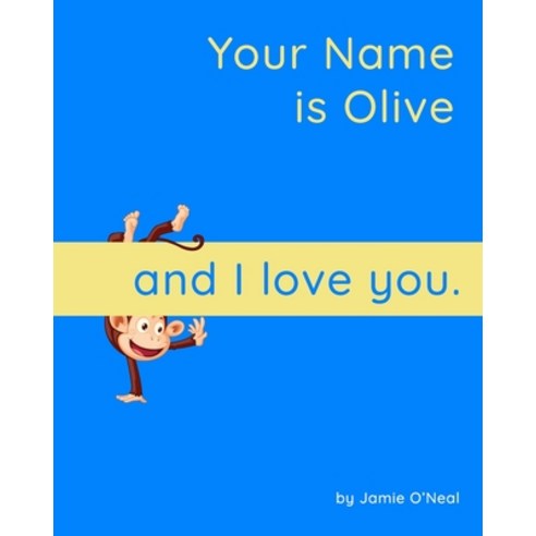 (영문도서) Your Name is Olive and I Love You: A Baby Book for Olive Paperback, Independently Published, English, 9798541339338