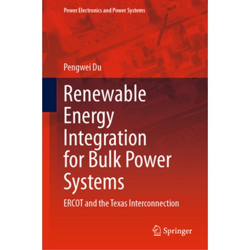 (영문도서) Renewable Energy Integration for Bulk Power Systems: Ercot and the Texas Interconnection Hardcover, Springer, English, 9783031286384