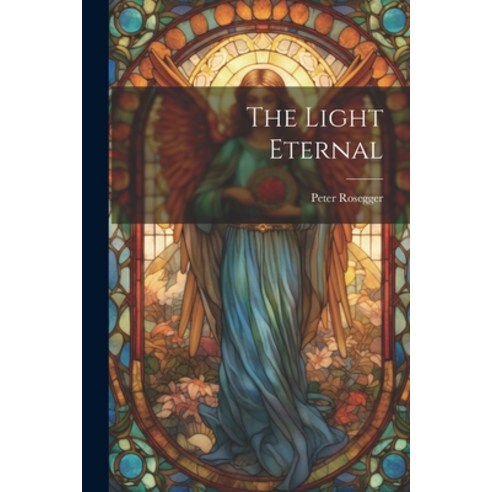(영문도서) The Light Eternal Paperback, Legare Street Press, English, 9781022037359