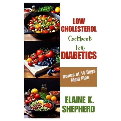 (영문도서) Low Cholesterol Cookbook for Diabetics Paperback, Independently Published, English, 9798321462010