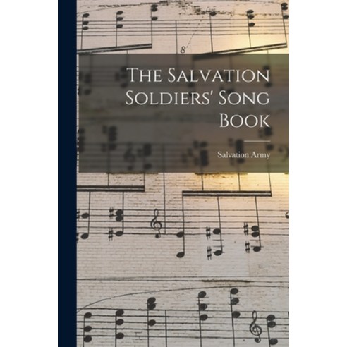 (영문도서) The Salvation Soldiers'' Song Book [microform] Paperback, Legare Street Press, English, 9781014924308