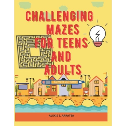 Challenging Mazes for Teens and Adults Paperback, Independently Published