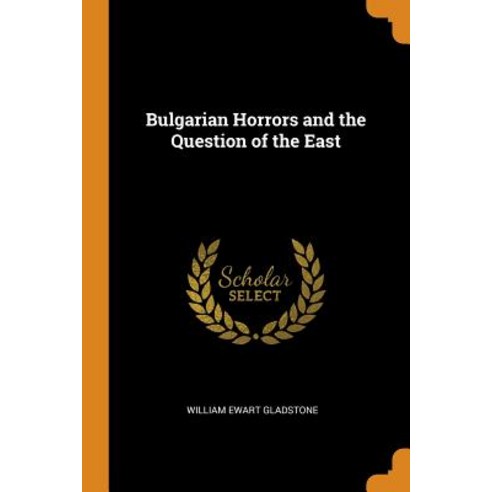 (영문도서) Bulgarian Horrors and the Question of the East Paperback, Franklin Classics, English, 9780342388608