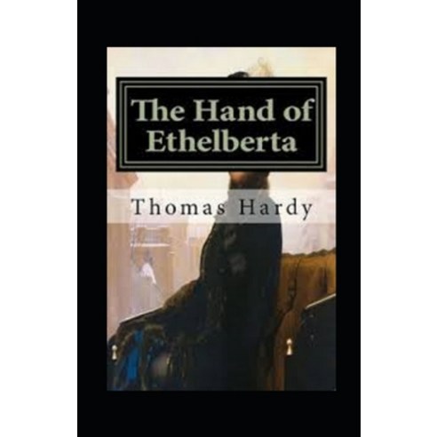 (영문도서) The Hand of Ethelberta Annotated Paperback, Independently Published, English, 9798511631356