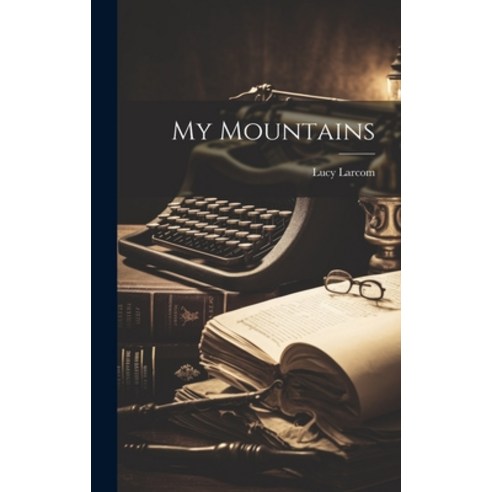 (영문도서) My Mountains Hardcover, Legare Street Press, English, 9781020910715