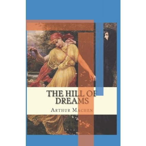 The Hill Of Dreams Annotated Paperback, Independently Published, English, 9798744516123